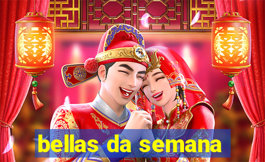 bellas da semana